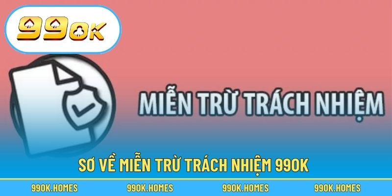 Sơ về miễn trừ trách nhiệm 99OK