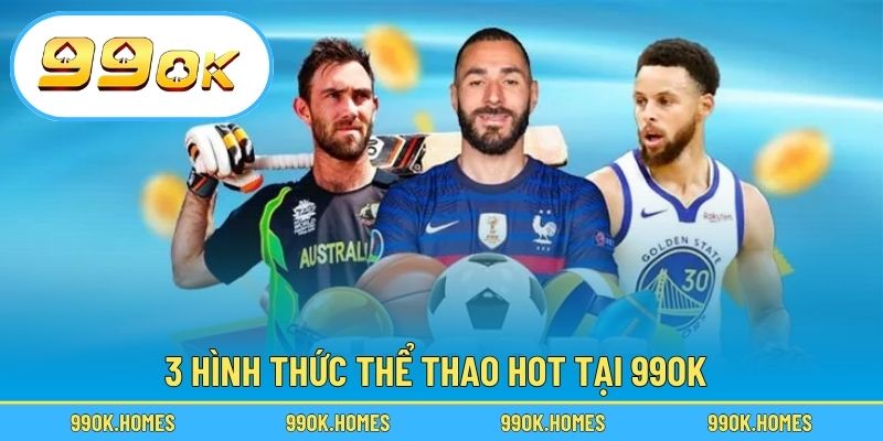 3 hình thức thể thao hot tại 99OK
