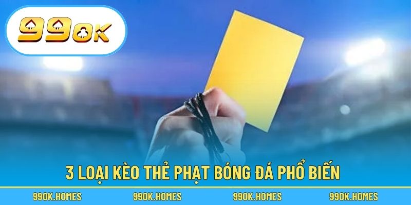 3 loại kèo thẻ phạt bóng đá phổ biến