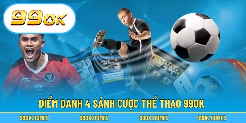 Điểm danh 4 sảnh cược thể thao 99OK
