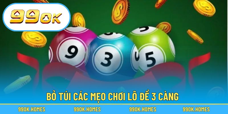Bỏ túi các mẹo chơi lô đề 3 càng