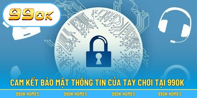 Cam kết bảo mật thông tin của tay chơi tại 99OK