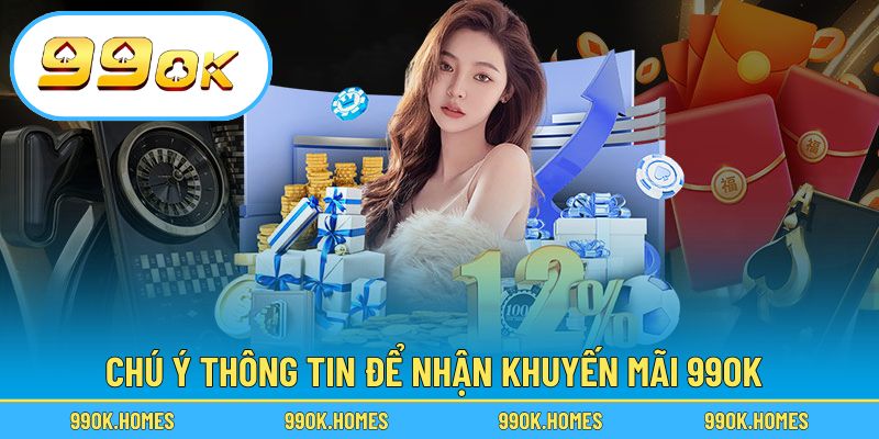 Chú ý thông tin để nhận khuyến mãi 99OK