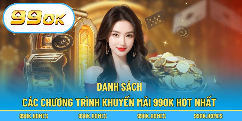 Danh sách các chương trình khuyến mãi 99OK hot nhất