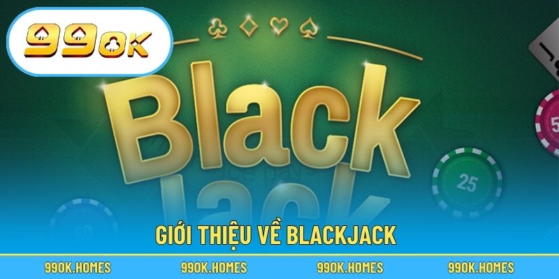 Giới thiệu về Blackjack