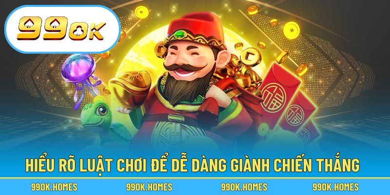 Hiểu rõ luật chơi để dễ dàng giành chiến thắng