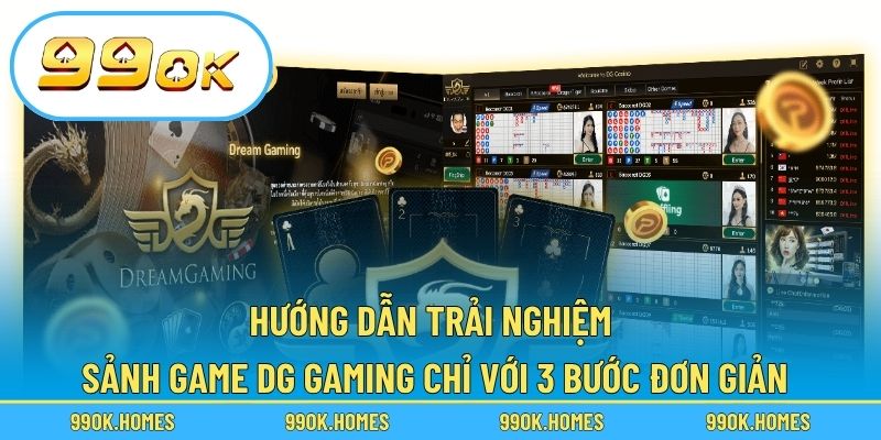 Hướng dẫn trải nghiệm sảnh game DG Gaming chỉ với 3 bước đơn giản