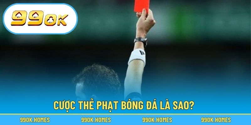 Cược thẻ phạt bóng đá là sao?