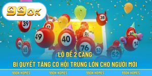 Lô Đề 2 Càng – Bí Quyết Tăng Cơ Hội Trúng Lớn Cho Người Mới