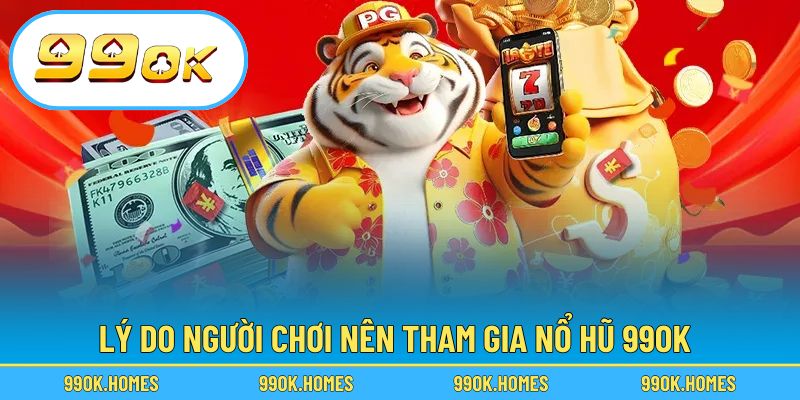 Lý do người chơi nên tham gia nổ hũ 99OK