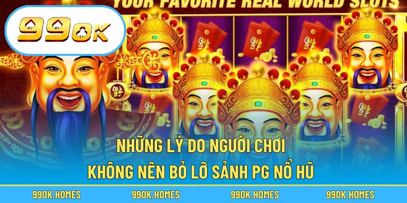 Những lý do người chơi không nên bỏ lỡ sảnh PG Nổ Hũ