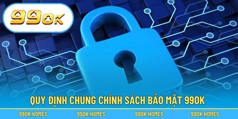 Quy định chung chính sách bảo mật 99OK