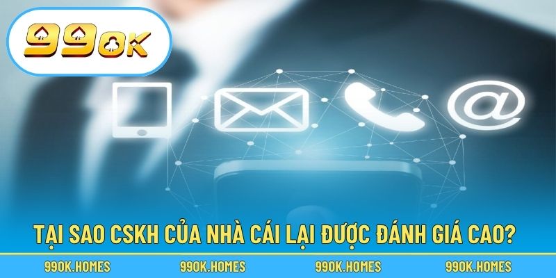 Tại sao CSKH của nhà cái lại được đánh giá cao?