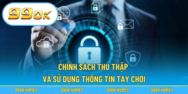 Chính sách thu thập và sử dụng thông tin tay chơi